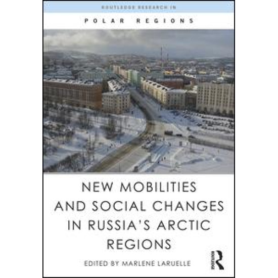 New Mobilities and Social Changes in Russia's Arctic Regions