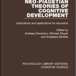 Neo-Piagetian Theories of Cognitive Development