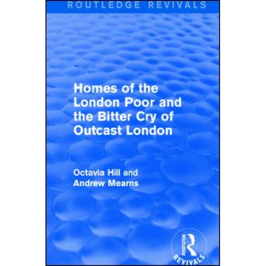 Homes of the London Poor and the Bitter Cry of Outcast London Homes of the London Poor and the Bitter Cry of Outcast London