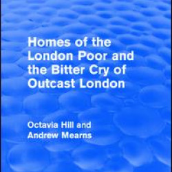 Homes of the London Poor and the Bitter Cry of Outcast London Homes of the London Poor and the Bitter Cry of Outcast London