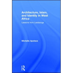 Architecture, Islam, and Identity in West Africa Architecture, Islam, and Identity in West Africa