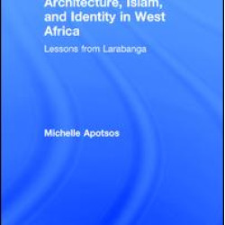 Architecture, Islam, and Identity in West Africa Architecture, Islam, and Identity in West Africa