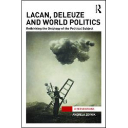 Lacan, Deleuze and World Politics