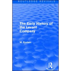 The Early History of the Levant Company The Early History of the Levant Company