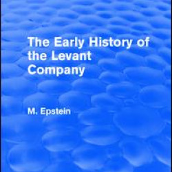 The Early History of the Levant Company The Early History of the Levant Company