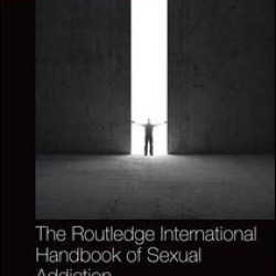 Routledge International Handbook of Sexual Addiction
