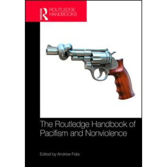 The Routledge Handbook of Pacifism and Nonviolence