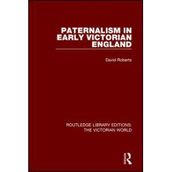 Paternalism in Early Victorian England Paternalism in Early Victorian England