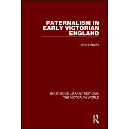 Paternalism in Early Victorian England Paternalism in Early Victorian England