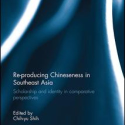 Re-producing Chineseness in Southeast Asia Re-producing Chineseness in Southeast Asia