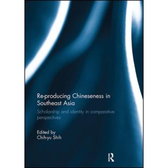 Re-producing Chineseness in Southeast Asia Re-producing Chineseness in Southeast Asia