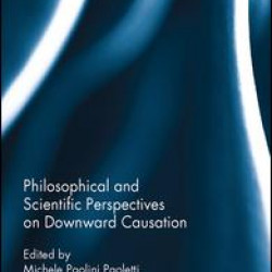 Philosophical and Scientific Perspectives on Downward Causation Philosophical and Scientific Perspectives on Downward Causation