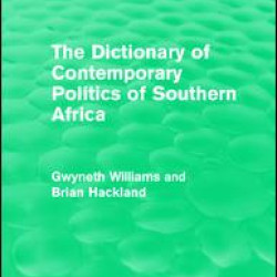 The Dictionary of Contemporary Politics of Southern Africa The Dictionary of Contemporary Politics of Southern Africa