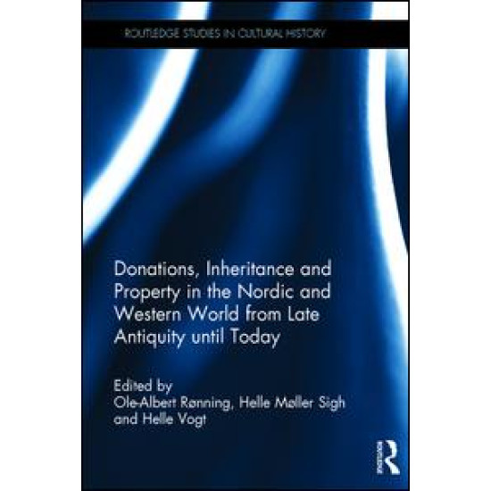 Donations, Inheritance and Property in the Nordic and Western World from Late Antiquity until Today Donations, Inheritance and Property in the Nordic and Western World from Late Antiquity until Today