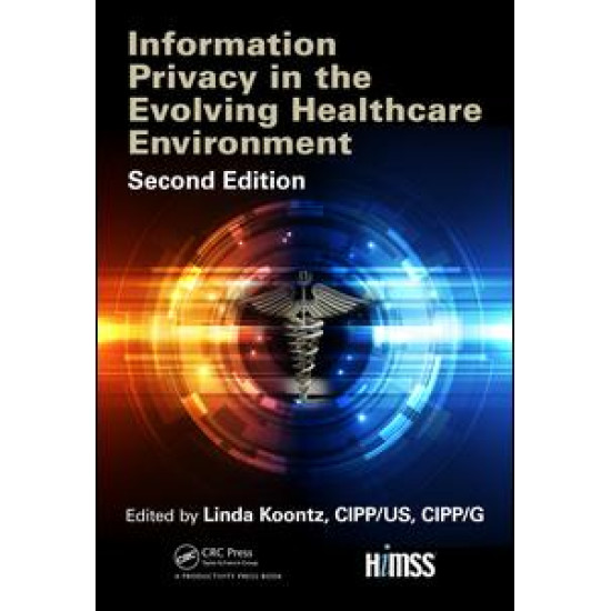 Information Privacy in the Evolving Healthcare Environment Information Privacy in the Evolving Healthcare Environment