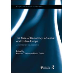 The State of Democracy in Central and Eastern Europe The State of Democracy in Central and Eastern Europe