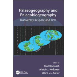 Palaeogeography and Palaeobiogeography: Biodiversity in Space and Time Palaeogeography and Palaeobiogeography: Biodiversity in Space and Time