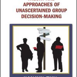 Theory and Approaches of Unascertained Group Decision-Making Theory and Approaches of Unascertained Group Decision-Making