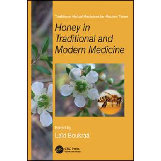 Honey in Traditional and Modern Medicine Honey in Traditional and Modern Medicine