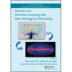 Advances in Machine Learning and Data Mining for Astronomy Advances in Machine Learning and Data Mining for Astronomy