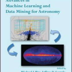Advances in Machine Learning and Data Mining for Astronomy Advances in Machine Learning and Data Mining for Astronomy