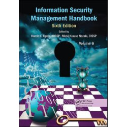 Information Security Management Handbook, Volume 6 Information Security Management Handbook, Volume 6