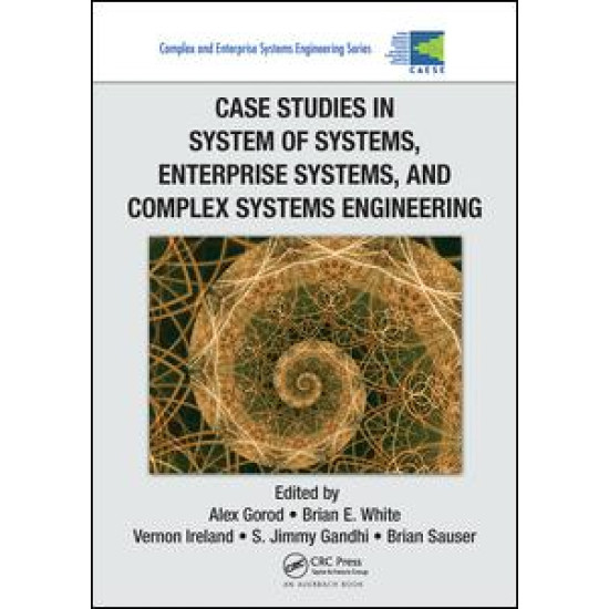 Case Studies in System of Systems, Enterprise Systems, and Complex Systems Engineering