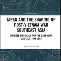Japan and the shaping of post-Vietnam War Southeast Asia