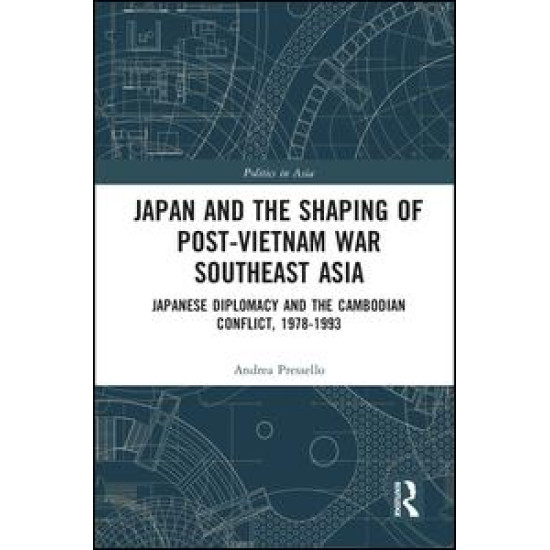 Japan and the shaping of post-Vietnam War Southeast Asia Japan and the shaping of post-Vietnam War Southeast Asia