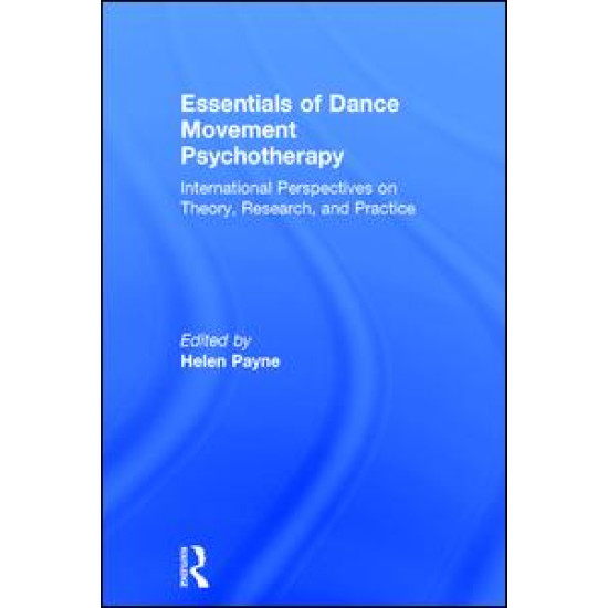 Essentials of Dance Movement Psychotherapy Essentials of Dance Movement Psychotherapy