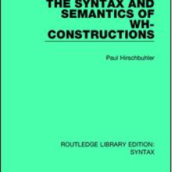 The Syntax and Semantics of Wh-Constructions