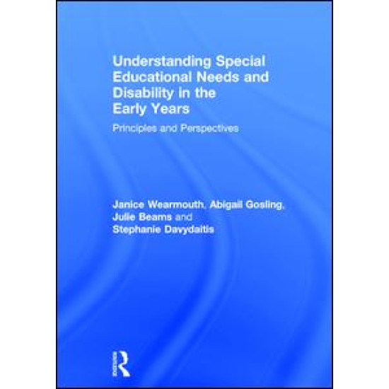 Understanding Special Educational Needs and Disability in the Early Years Understanding Special Educational Needs and Disability in the Early Years