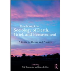 Handbook of the Sociology of Death, Grief, and Bereavement Handbook of the Sociology of Death, Grief, and Bereavement
