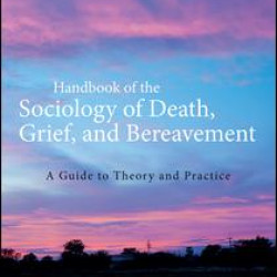 Handbook of the Sociology of Death, Grief, and Bereavement Handbook of the Sociology of Death, Grief, and Bereavement
