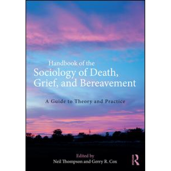 Handbook of the Sociology of Death, Grief, and Bereavement