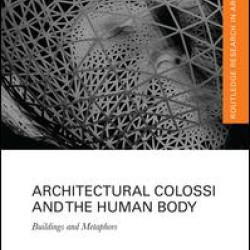 Architectural Colossi and the Human Body Architectural Colossi and the Human Body