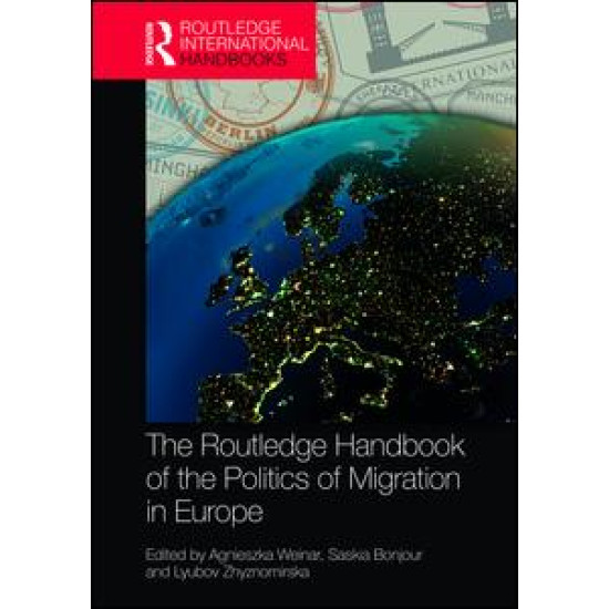The Routledge Handbook of the Politics of Migration in Europe