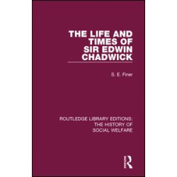The Life and Times of Sir Edwin Chadwick