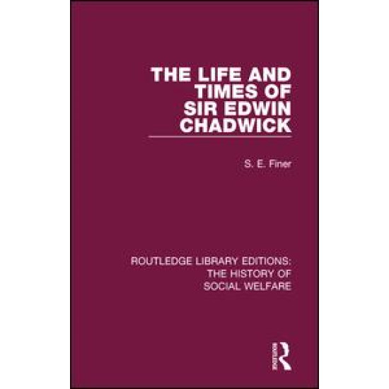 The Life and Times of Sir Edwin Chadwick The Life and Times of Sir Edwin Chadwick
