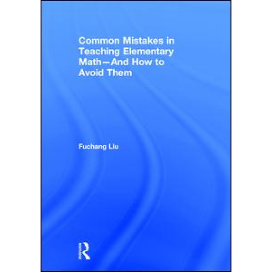 Common Mistakes in Teaching Elementary Math—And How to Avoid Them