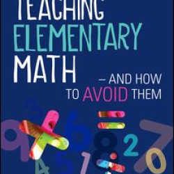 Common Mistakes in Teaching Elementary Math—And How to Avoid Them