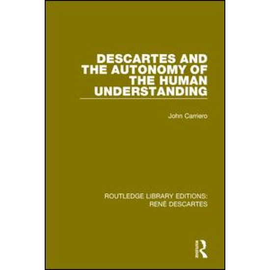 Descartes and the Autonomy of the Human Understanding