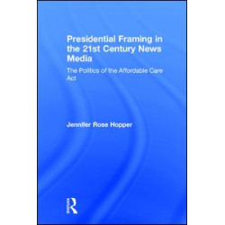 Presidential Framing in the 21st Century News Media