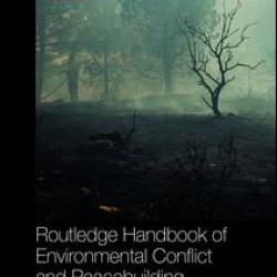 Routledge Handbook of Environmental Conflict and Peacebuilding