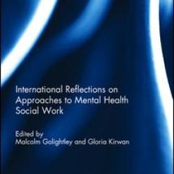 International Reflections on Approaches to Mental Health Social Work International Reflections on Approaches to Mental Health Social Work