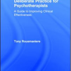 Deliberate Practice for Psychotherapists Deliberate Practice for Psychotherapists