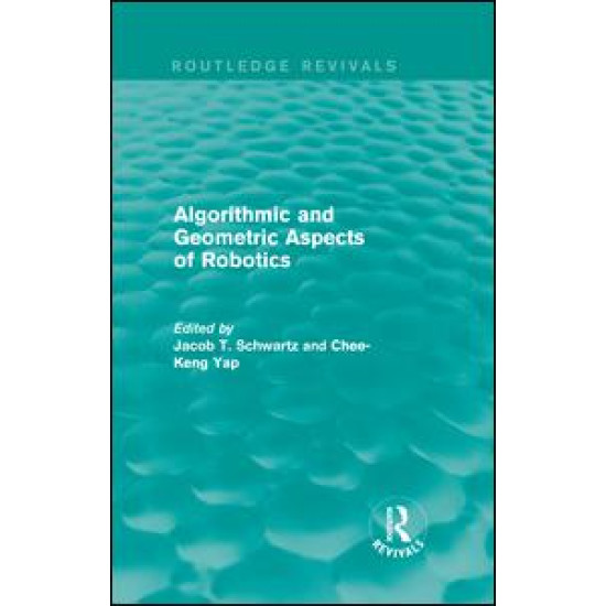 Algorithmic and Geometric Aspects of Robotics (Routledge Revivals)