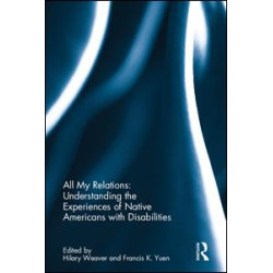 All My Relations: Understanding the Experiences of Native Americans with Disabilities All My Relations: Understanding the Experiences of Native Americans with Disabilities
