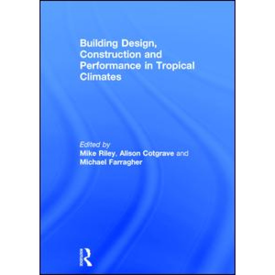 Building Design, Construction and Performance in Tropical Climates Building Design, Construction and Performance in Tropical Climates