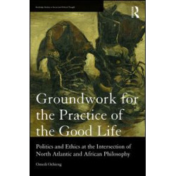Groundwork for the Practice of the Good Life Groundwork for the Practice of the Good Life